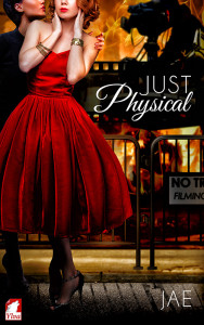 Cover to Ylva Publishing's Just Physical by Jae