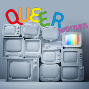 Queer Women written on Televisions with Rainbows