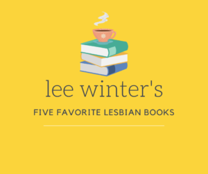 Picture for the blog post of Lee Winter's Five favorite lesbian books.